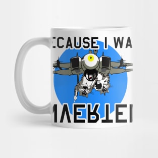 F-14 Tomcat - Because I Was Inverted Mug